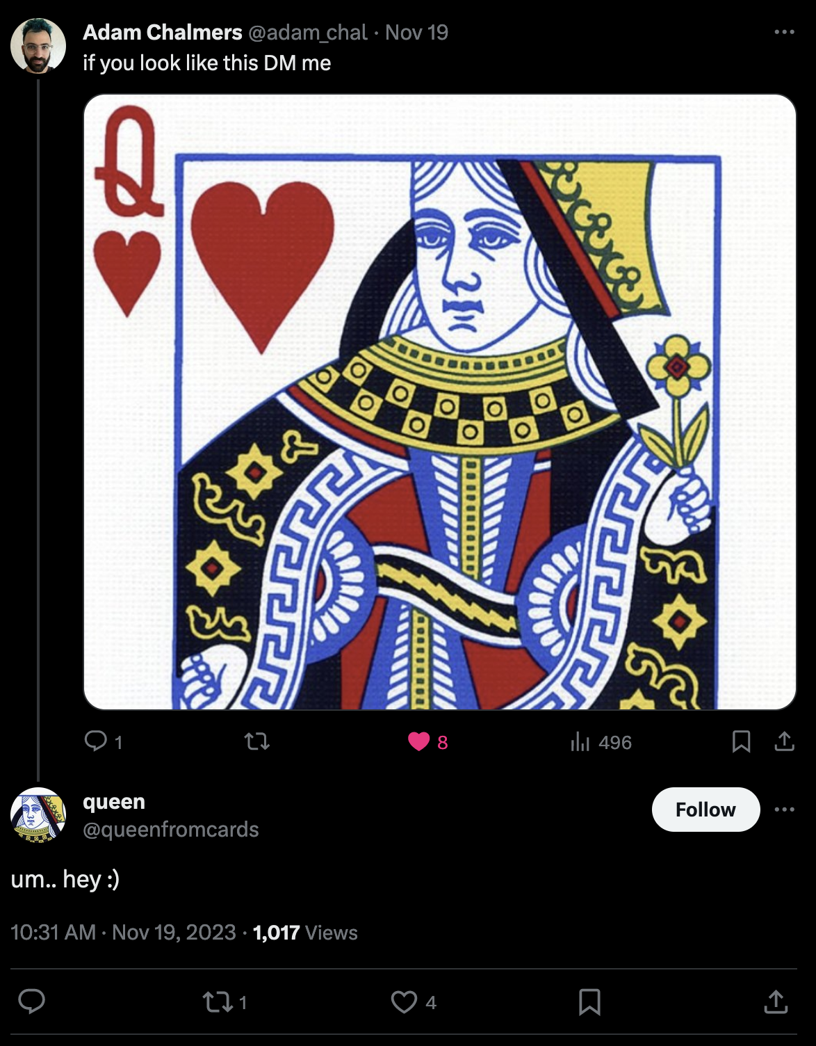 My tweet is a picture of the Queen of Hearts playing card, captioned "if you look like this DM me". Someone called "Queen from cards" whose profile pic is exactly that replies saying "um... hey :)"